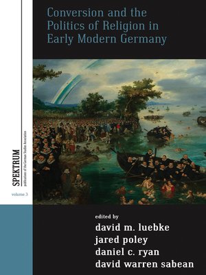 cover image of Conversion and the Politics of Religion in Early Modern Germany